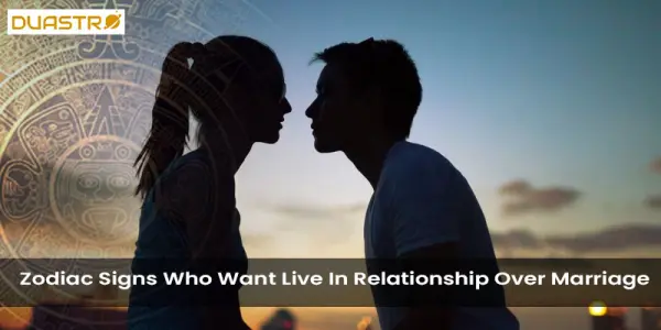 Zodiac Signs Who Want Live In Relationship Over Marriage