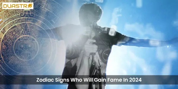 Zodiac Signs Who Will Gain Fame In 2024