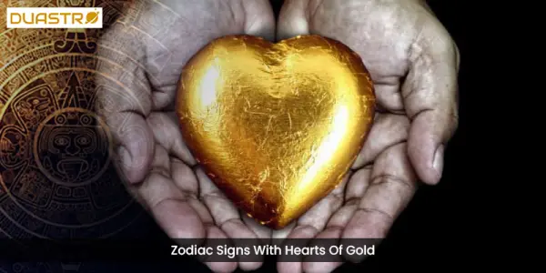 Zodiac Signs With Hearts Of Gold