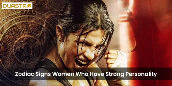 Zodiac Signs Women Who Have Strong Personality