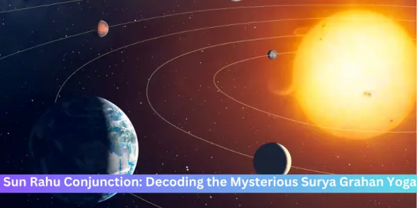 Sun Rahu Conjunction: Decoding the Mysterious Surya Grahan Yoga