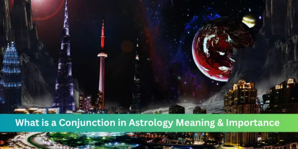  What is a Conjunction in Astrology Meaning & Importance