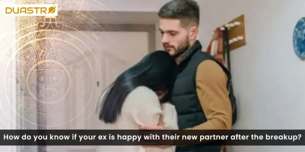 How do you know if your ex is happy with their new partner after the breakup?