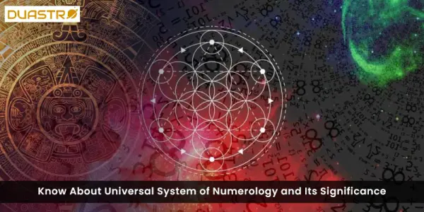 Know About Universal System of Numerology and Its Significance