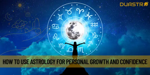 How to Use Astrology for Personal Growth and Confidence