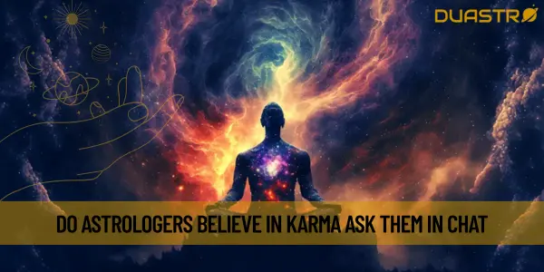 Do Astrologers Believe in Karma Ask Them in Chat