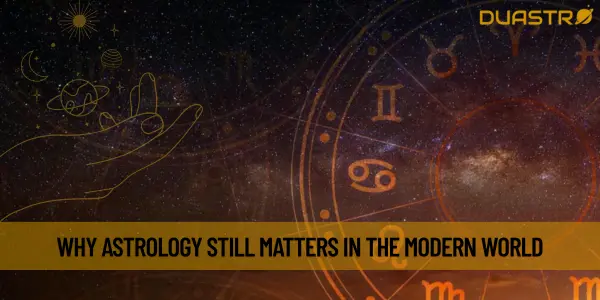 Why Astrology Still Matters in the Modern World