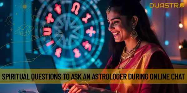 Spiritual Questions to Ask an Astrologer During Online Chat