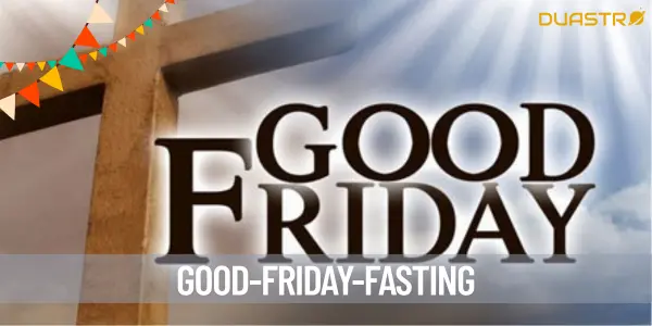 Reflecting on the Significance of Good Friday Fasting