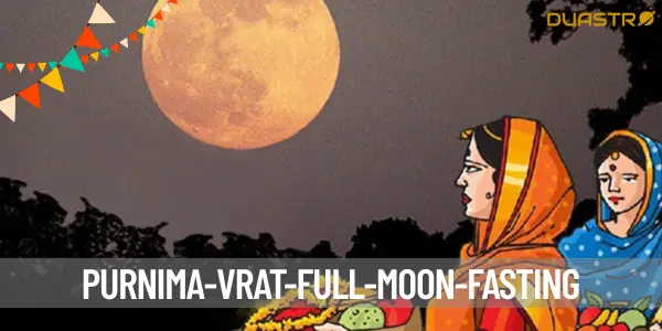 Purnima Vrat: Embracing the Power of Full Moon Fasting