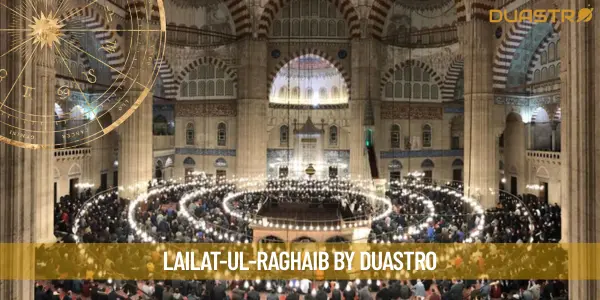 Lailat-ul-Raghaib: A Night of Blessings and Mercy