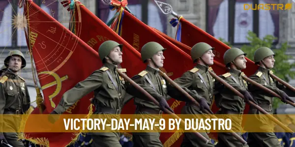 Remembering Victory Day: Honoring the Heroes of May 9