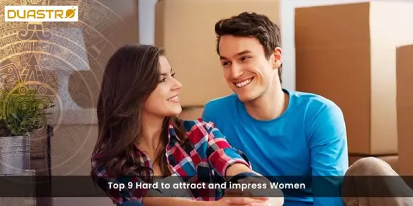 Top 9 Hard to attract and impress Women
