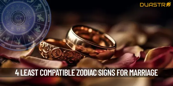 4 Least Compatible Zodiac Signs For Marriage