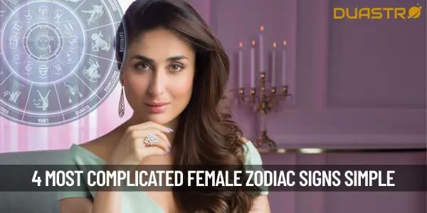 4 Most complicated female zodiac sign