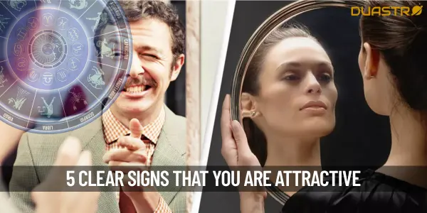5 Signs That You Are Attractive