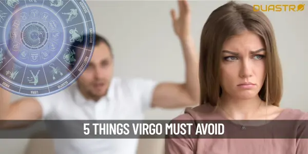 5 Essential Things Every Virgo Should Keep Avoiding