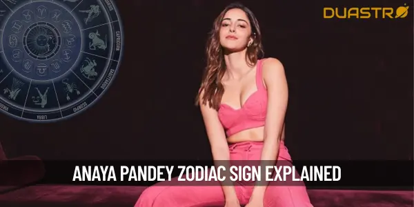 What is Anaya Pandey&#39;s Zodiac Sign