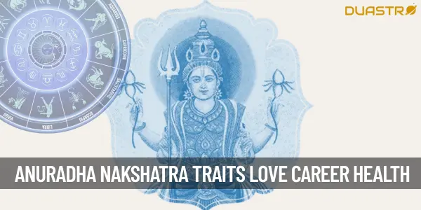 Anuradha Nakshatra Traits Love Life Career and Health Insights