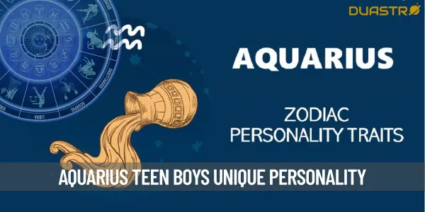 The Quirks and Qualities of Aquarius Teenage Boys