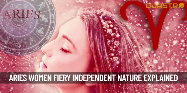 Aries Women - Understanding Their Fiery and Independent Nature