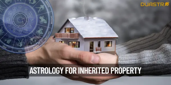 What Are The Astrological Combinations For Gaining Inherited Property