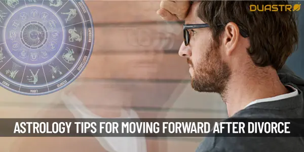Top 6 Astrological Strategies for Moving Forward After Divorce
