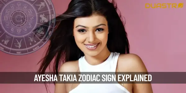 What is Ayesha Takia&#39;s Zodiac Sign