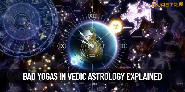 What Are Bad Yoga According To Vedic Astrology