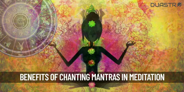 What are the benefits of chanting mantras during meditation or yoga