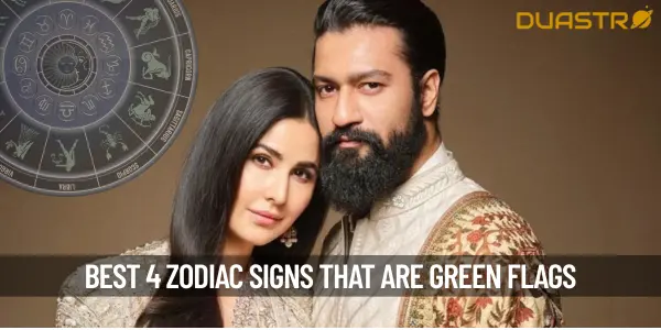 Top 4 Zodiac Signs Who Are Green Flags