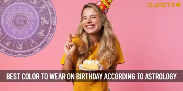 Best Color To Wear On Your Birthday According to Astrology