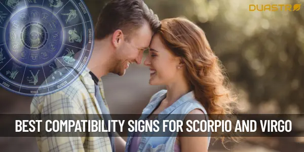 What Are The Best Compatibility Signs For Scorpio And Virgo