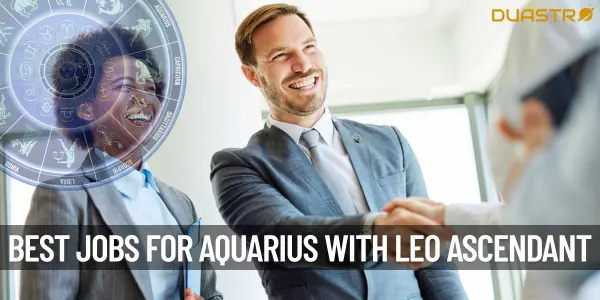 What Job Would An Aquarius With Leo Ascendant Be Good At