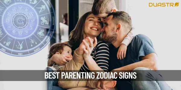 Top Zodiac Signs with Natural Parenting Instincts Nurturing Natives