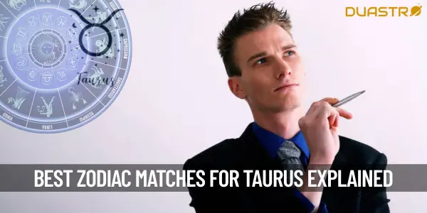 Top 5 Most Compatible Zodiac Sign Matches For Taurus