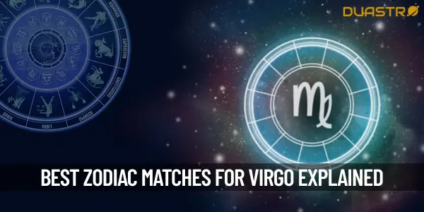 Top 5 Most Compatible Zodiac Sign Matches For Virgo