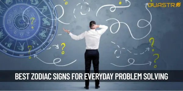 Top Zodiac Signs Who Shine in Everyday Problem-Solving