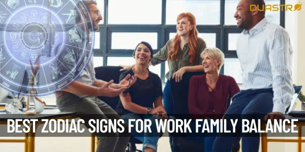 Top Zodiac Signs for Balancing Work and Family Life