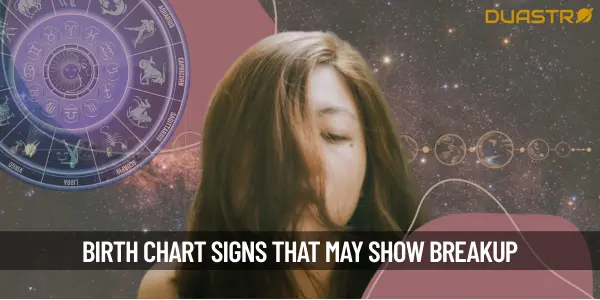 Combinations In Your Birth Chart That Could Point Towards Breakup