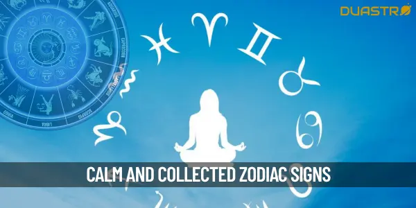 Top 6 Calm and Collected Zodiac Personalities