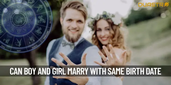 Can A Boy And A girl Marry With The Same Birth Date