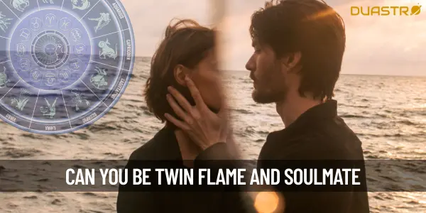 Can you be a twin flame and a soulmate at the same time