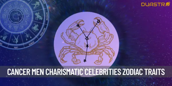 Understanding Cancer Men - The Charismatic Celebrities of the Zodiac