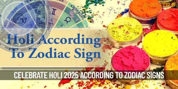 Celebrate Holi 2025 According to Your Zodiac