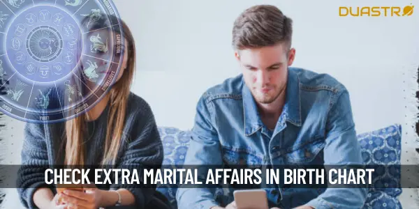 How To Check Extra Marital Affairs In A Birth Chart