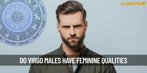 Do Virgo Males Have Any Feminine Qualities