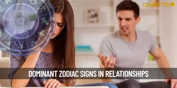 Top Zodiac Signs Who Are Dominant in Relationship!