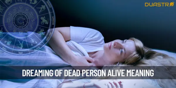 Seeing A Dead Person Alive In Dreams