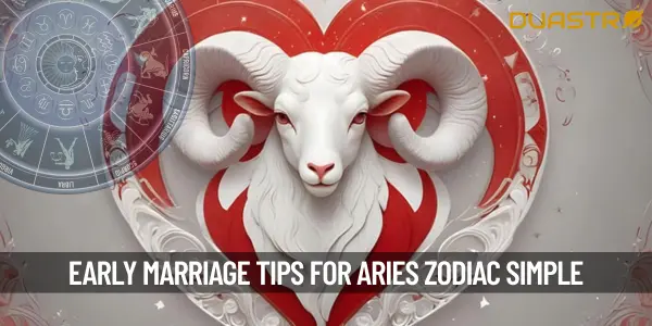 What to Do for Early Marrige as per Zodiac - Aries